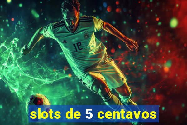 slots de 5 centavos